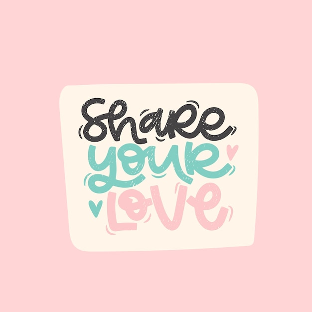 Ilustración dibujada a mano vectorial Frases de letras Comparte tu amor Idea para una tarjeta postal