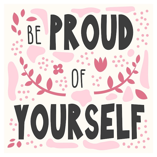Ilustración motivacional dibujada a mano con texto siéntete orgulloso de ti mismo en colores rosas