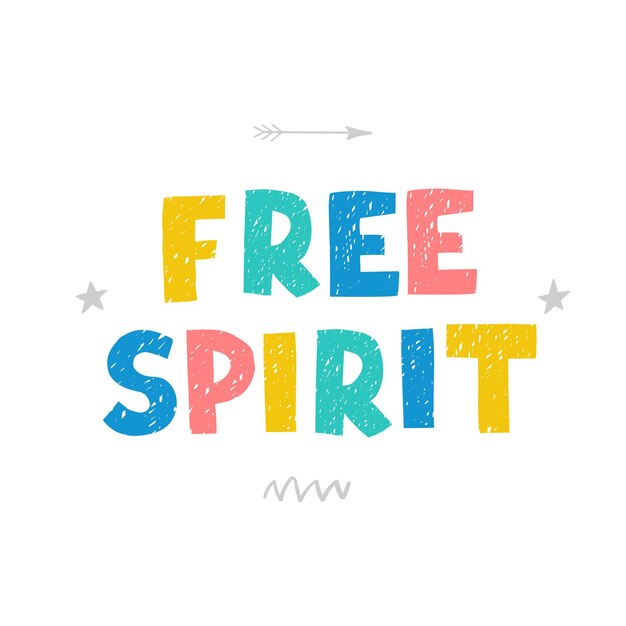 Ilustración de vector con letras dibujadas a mano - espíritu libre. Diseño de tipografía colorida en estilo escandinavo para postal, banner, estampado de camiseta, invitación, tarjeta de felicitación, cartel