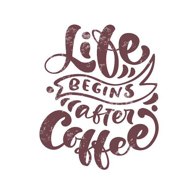 Ilustración de vector con letras dibujadas a mano. La vida comienza después de la inscripción de café para impresiones.