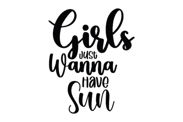 Una ilustración vectorial dibujada a mano de un afiche en blanco y negro con la frase las chicas solo quieren tener sol.