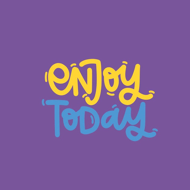 Ilustración vectorial dibujada a mano Frases de letras Disfruta hoy Idea para una postal de póster Cita inspiradora