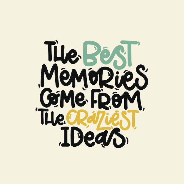 Ilustración vectorial dibujada a mano Frases de letras Los mejores recuerdos vienen de las ideas más locas Idea para postal de cartel Cita inspiradora