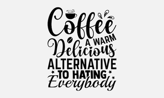 Ilustración vectorial de diseño de camisetas de café con letras dibujadas a mano