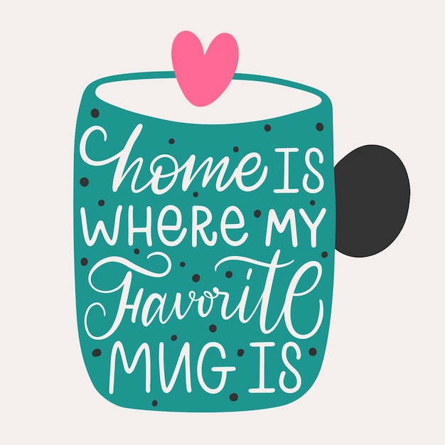 Vector ilustración vectorial slogan of home es donde está mi taza favorita letras silueta diseño impreso en redes sociales cartel banner icono etiqueta volante insignia publicidad gráfico tee pegatina