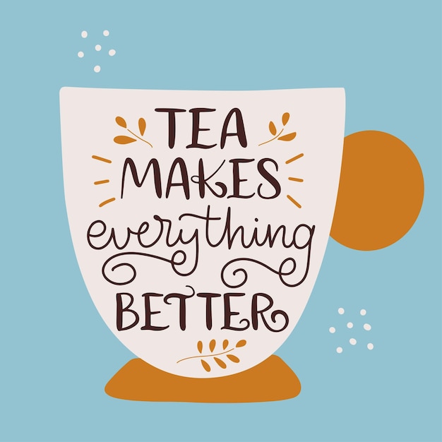 Ilustración vectorial slogan of tea hace que todo sea mejor silueta de taza plana diseño impreso en redes sociales cartel banner icono etiqueta volante insignia publicidad gráfico tee pegatina