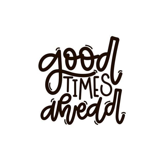 Ilustración vectorizada dibujada a mano Frases de letras Buenos tiempos por venir Idea para una tarjeta postal inspiradora