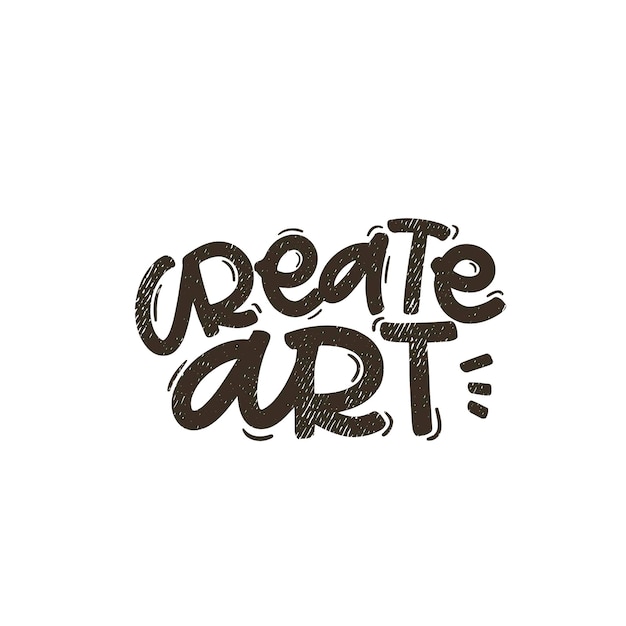 Ilustración vectorizada dibujada a mano Frases de letras Crear arte Idea para una tarjeta postal