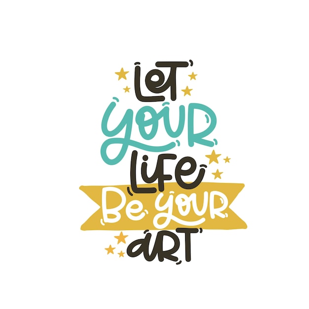 Ilustración vectorizada dibujada a mano Frases de letras Deje que su vida sea su arte Idea para postal de cartel Cita inspiradora