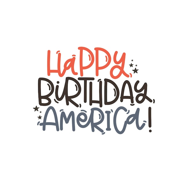 Ilustración vectorizada dibujada a mano Frases de letras Feliz cumpleaños América Idea para postal de póster Una tarjeta de felicitación para el Día de la Independencia de Estados Unidos