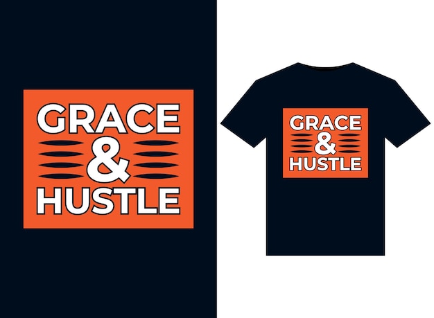 Ilustraciones de grace and hustle para el diseño de camisetas listas para imprimir