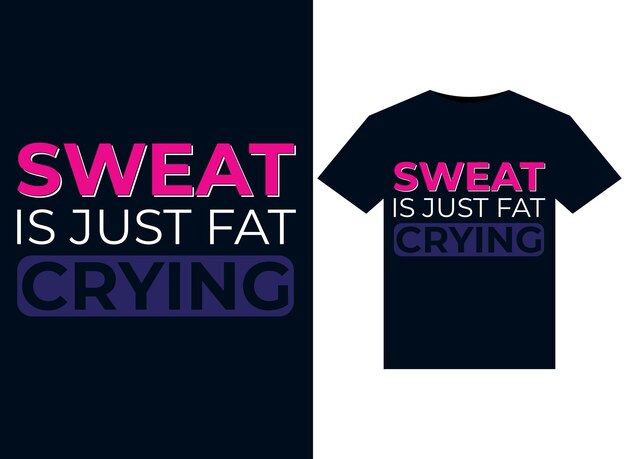Ilustraciones de Sweat Is Just Fat Crying para el diseño de camisetas listas para imprimir