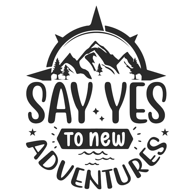Vector una imagen en blanco y negro de una montaña y un logotipo que dice sí a nuevas aventuras.