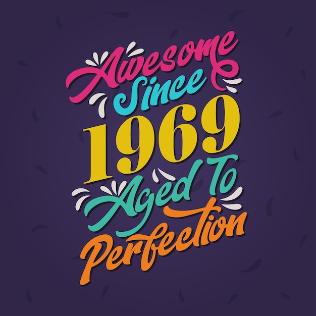 Impresionante desde 1969 Envejecido a la perfección Impresionante cumpleaños desde 1969 Retro Vintage