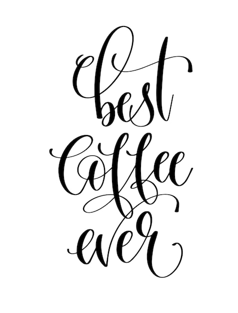 Inscripción de letras a mano en blanco y negro con el mejor café