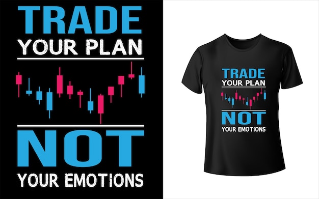 Intercambie su plan, no sus emociones Diseño de camiseta de Forex