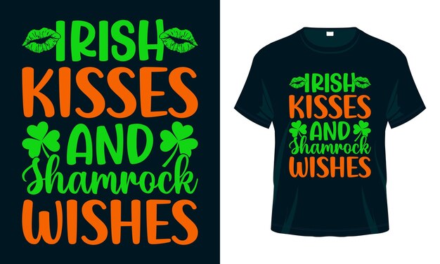 Irish kisses and shamrock wishes st patricks day tipografía diseño de camiseta