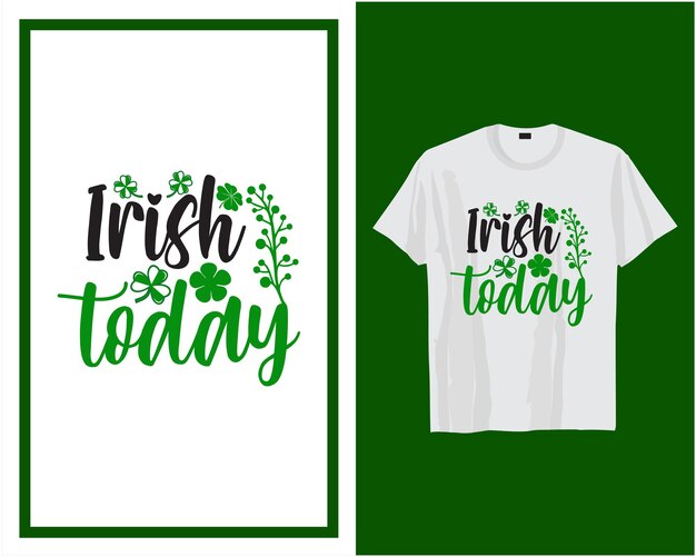 Irish today St Patrick's day camiseta diseño tipografía vector ilustración