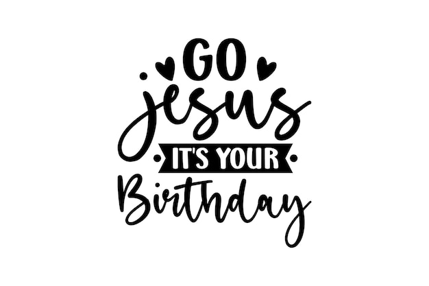Jesús, es tu cumpleaños.