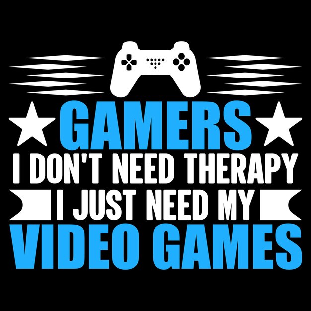 Jugadores, no necesito terapia, solo necesito el diseño de mi camiseta de videojuegos