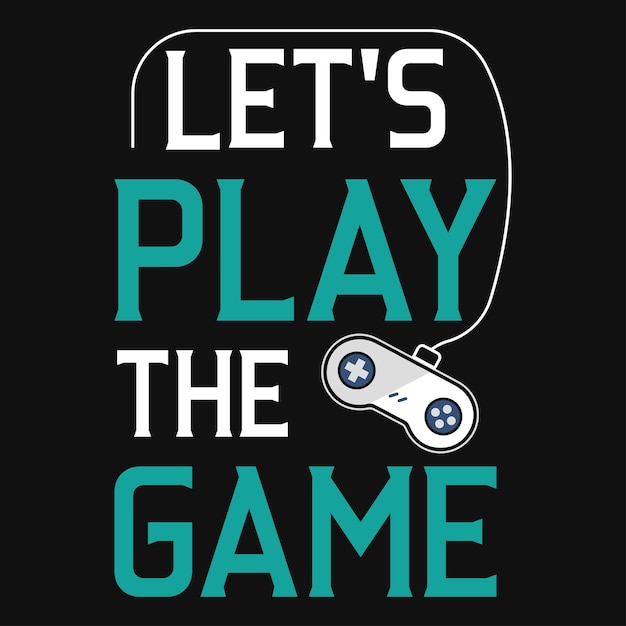 Juguemos al diseño de camiseta de tipografía de juegos o juegos.