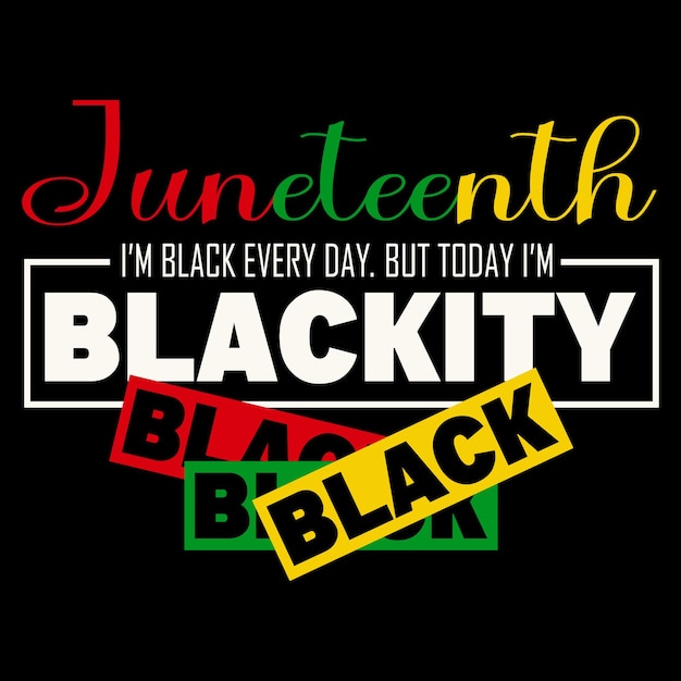 Vector juneteenth soy negro todos los días, pero hoy soy blackity black black black