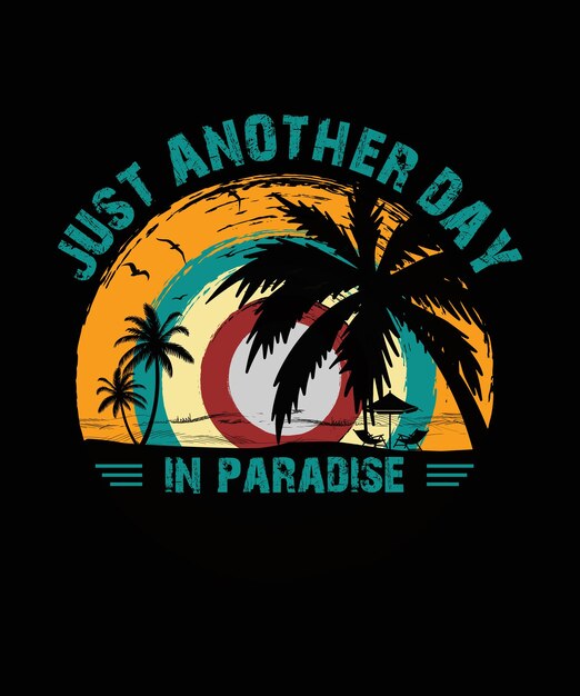 Just Another Day In Paradise Beach Diseño de camiseta Camiseta de verano