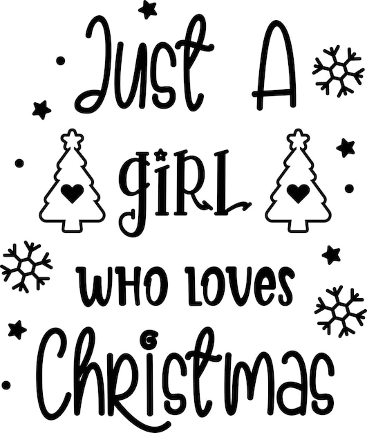 Just A Girl Who Loves Christmas lettering and quote illustration