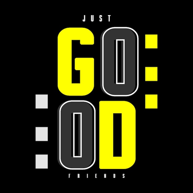 Just good friends slogan tipografía motivación gráfica camiseta diseño de impresión ilustración vectorial