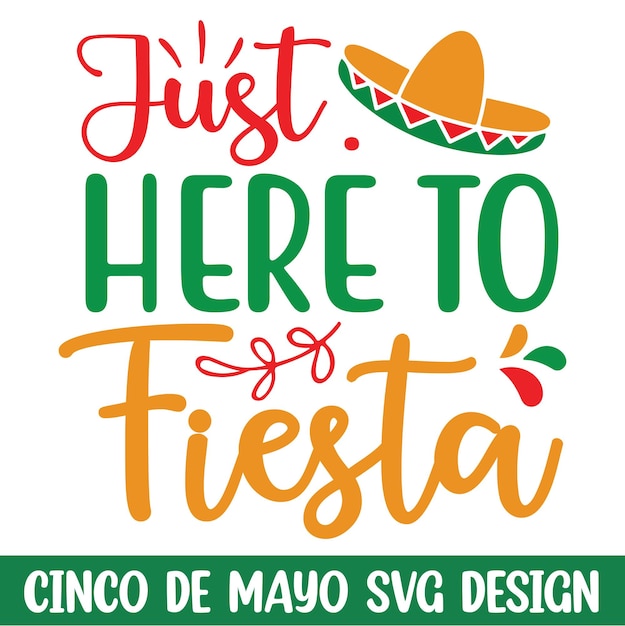 Justo aquí para la fiesta cinco de mayo svg design Vector cinco de mayo t shirt design