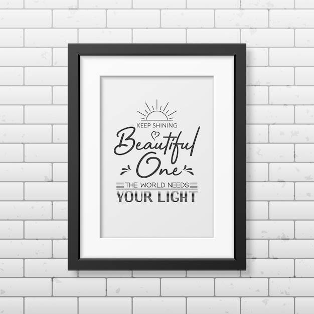 Keep Shining Beautiful One Vector Cita tipográfica Marco de madera negro moderno en la pared de ladrillo Gemstone Diamond Sparkle Jewerly Concept Motivational Inspirational Poster Typography Lettering