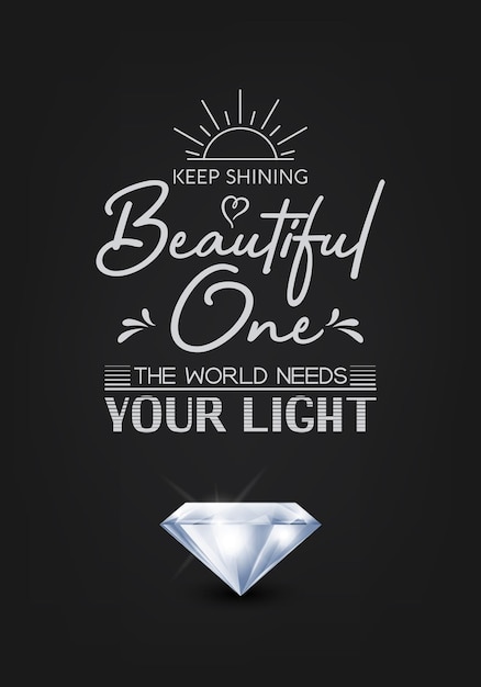 Keep shining beautiful one vector typographic quote on black with realistic diamond gemstone diamond sparkle jewerly concept motivational inspirational poster typography lettering