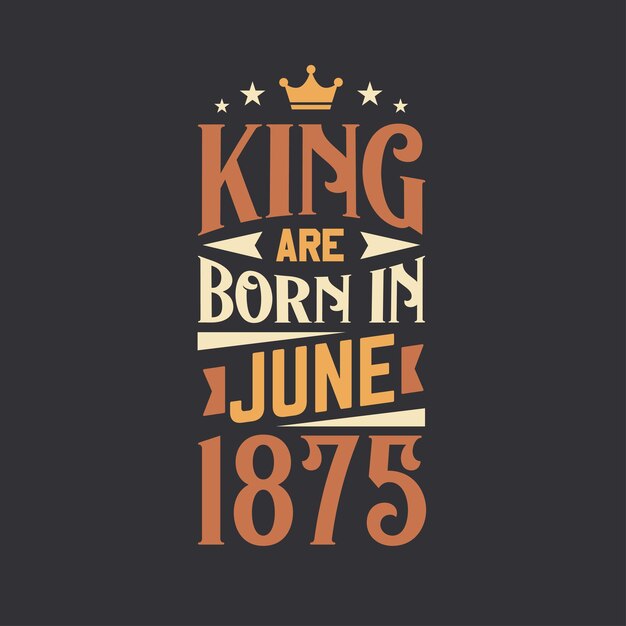 King nace en junio de 1875 nace en julio de 1875 Retro Vintage cumpleaños