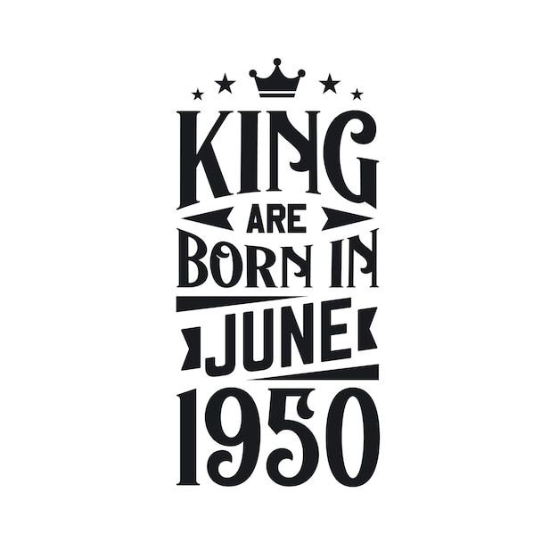 Vector king nacieron en junio de 1950 nacieron en julio de 1950 retro vintage cumpleaños