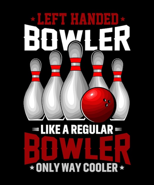 Left Handed Bowler LIKE a REGULAR Bowler Only Way Cooler Bowling Diseño gráfico con texto y vec