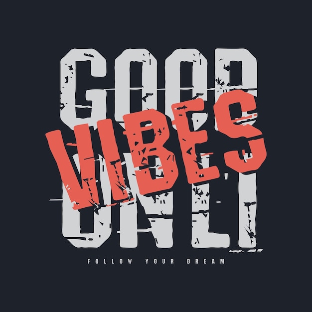 Lema tipográfico Good Vibes Only para el diseño de camisetas estampadas.