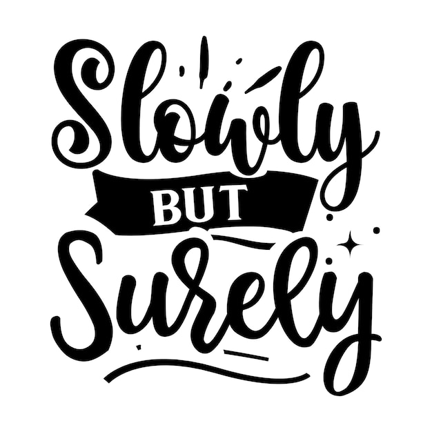 Lento pero seguro svg Diseño svg motivacional Diseño Svg inspirador