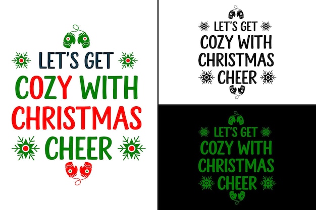 Let's Get Cozy with Christmas Cheer Diseño de camisetas para el día de Navidad Tipo de camiseta Svg