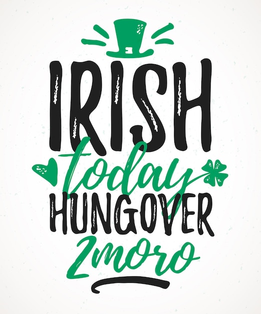 Vector letras divertidas de irish today hungover tomorrow