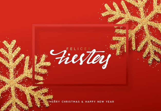 Letras en español Felices fiestas y Feliz Navidad. Fondo de navidad con copos de nieve brillantes realistas