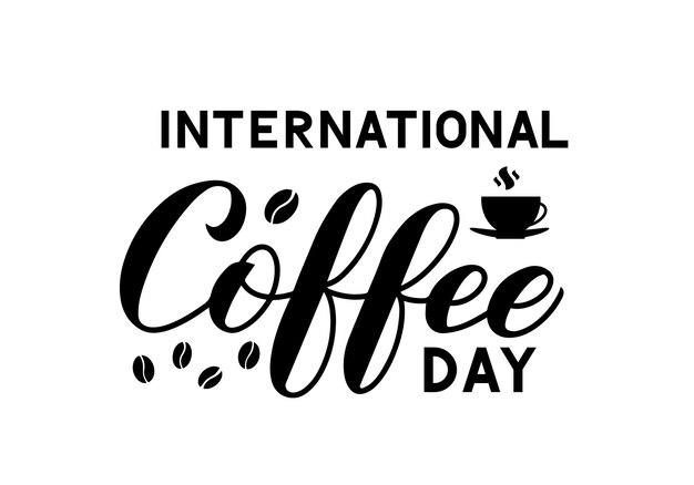 Letras de mano del Día Internacional del Café con granos de café y taza aislados en blanco Plantilla de vector fácil de editar para banner tipografía cartel volante pegatina tarjeta camiseta, etc.