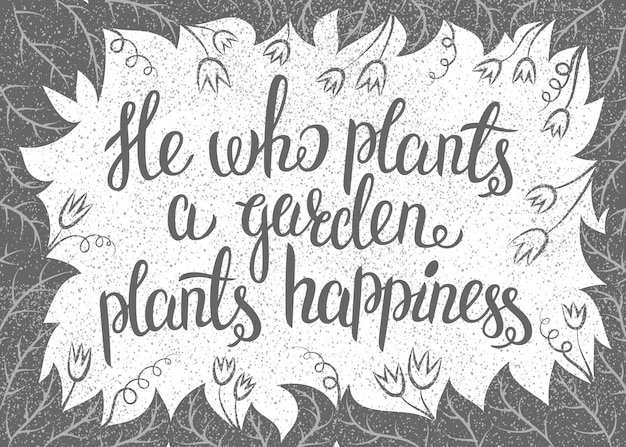 Vector letras el que planta un jardín planta felicidad.