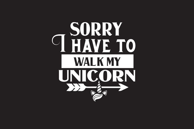 Un letrero blanco y negro que dice que tengo que caminar mi unicornio