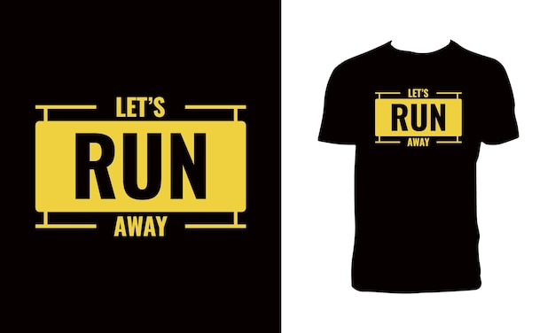 Lets Run Away Tipografía Diseño de camisetas