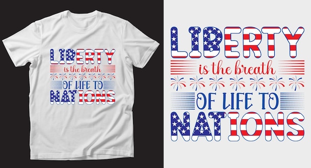 Liberty es el aliento 4 de julio diseño de camiseta