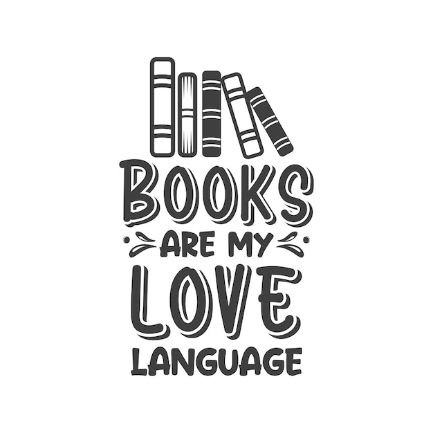 Los libros son mi lenguaje de amor inscripción de eslogan positivo Citas vectoriales Frase de lectura