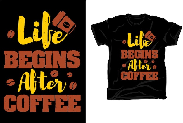 Life Begins After Coffee cita y dice diseño de camiseta de tipografía