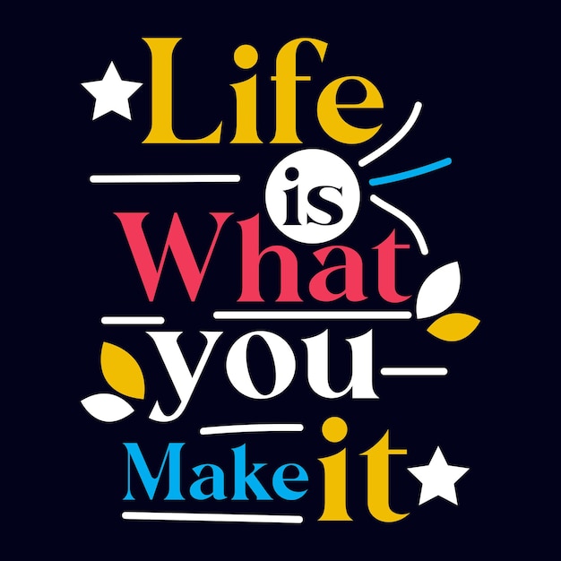 Life Is What You Make It tipografía diseño de citas motivacionales