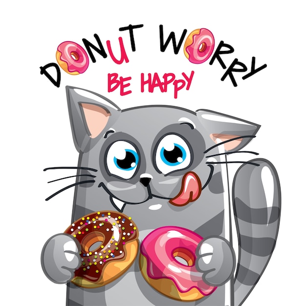 Lindo gatito de dibujos animados feliz divertido con donuts. tarjeta de felicitación, postal. no te preocupes, sé feliz.