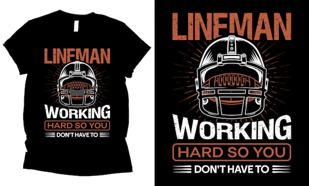 Lineman trabajando duro para que no tengas que diseñar una camiseta